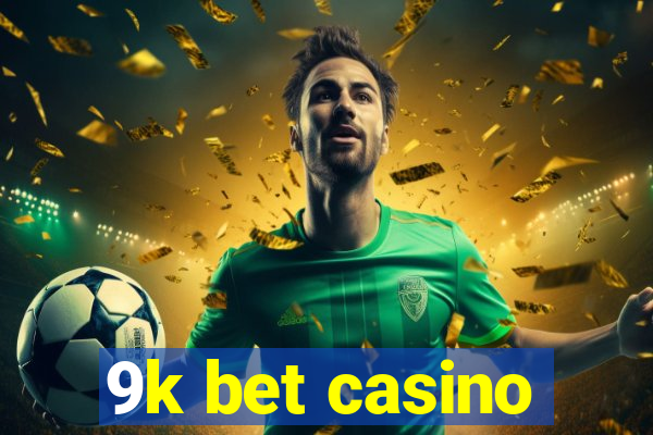 9k bet casino